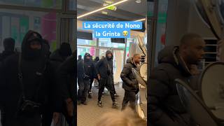 La sécurité de Nono la Grinta 😭