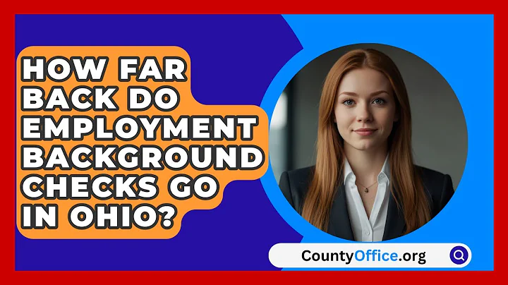 How Far Back Do Employment Background Checks Go in Ohio? - CountyOffice.org
