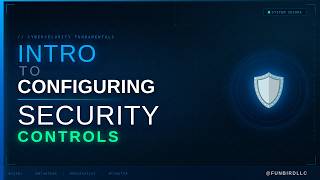 Intro to Configuring Security Controls | Cybersecurity Fundamentals for SOC Analysts & CySA+