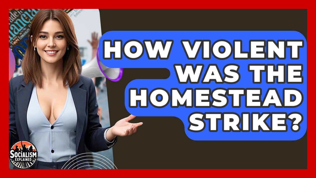 How Violent Was The Homestead Strike? - Socialism Explained