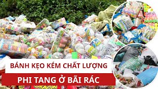 Nhiều bánh kẹo không rõ nguồn gốc chất đống ở bãi rác | VTC News