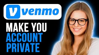 How To Make Your Venmo Account Private (Quick and Easy)