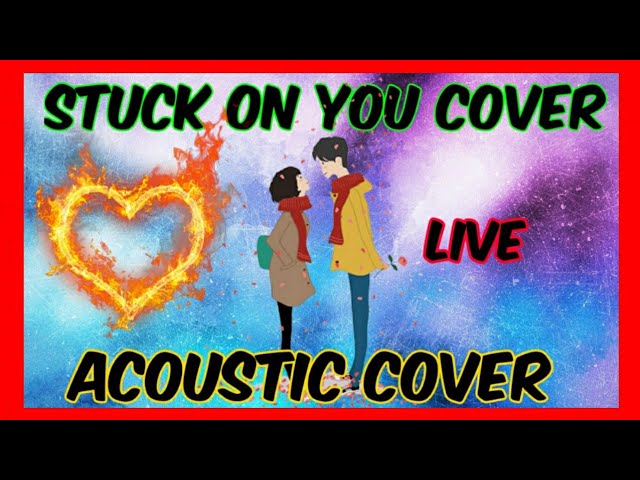 STUCK ON YOU ACOUSTIC VERSION COVER - LIONEL RICHIE COVER class=