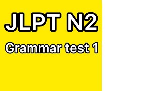JLPT N2 Grammar test 1