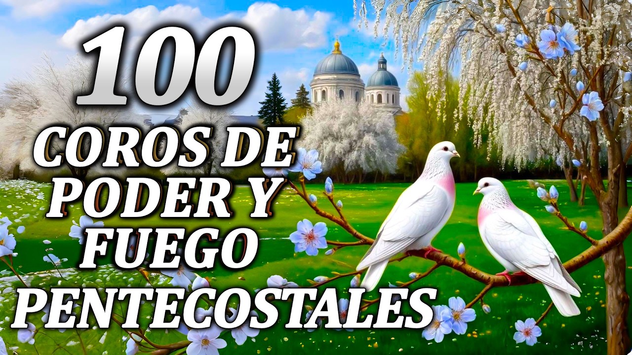 100 COROS DE PODER Y FUEGO - Coros Pentecostales Viejitos Pero Muy Bonitos - Himnos Cristianos