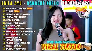 BAIK BAIK SAYANG - TULUS | LAILA AYU - FULL ALBUM VIRAL TIKTOK 🔥 DANGDUT KOPLO TERBARU 2026