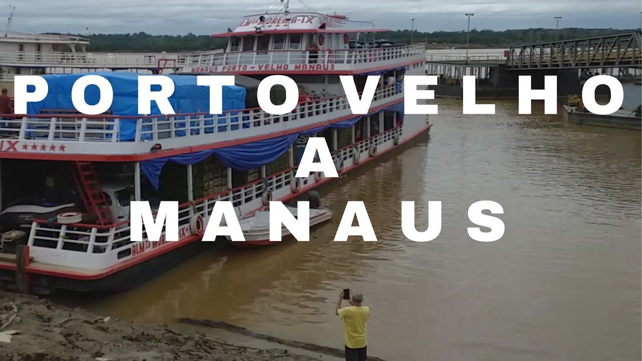 VIAGEM DE PORTO VELHO A MANAUS YouTube VIAGEM DE PORTO VELHO A MANAUS YouTube