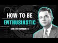 How to be enthusiastic  eric butterworth