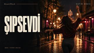 AkustiRock - Şıpsevdi | Akustik Rock (Visualizer)