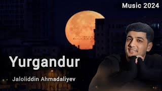 Jaloliddin Ahmadaliyev - YURGANDUR (Official Music 2024) #Premyera #2024