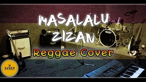 tertulis kisah cerita kita!! ZIZAN - MASALALU ( Reggae Slow Cover ) SVREP