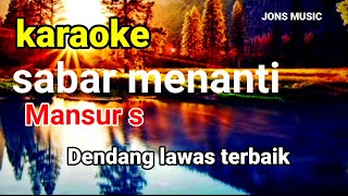 Video thumbnail of "SABAR MENANTI || MANSUR S || KARAOKE DANGDUT"