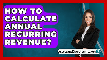 How To Calculate Annual Recurring Revenue? - AssetsandOpportunity.org