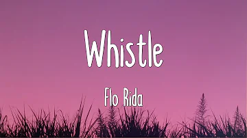 Whistle - Flo Rida (Lyrics)