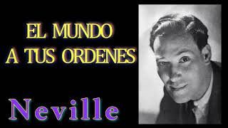 NEVILLE GODDARD -  EL MUNDO A TUS ORDENES - AUDIOLIBRO COMPLETO