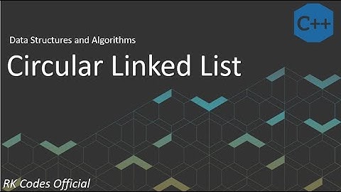 Circular Linked List: C++ | Data Structures and Algorithms| Introduction to Circular Linked List
