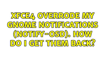 Xfce4 overrode my GNOME notifications (notify-osd). How do I get them back?