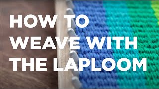 HOW TO WEAVE WITH THE LAPLOOM (Lap Loom)