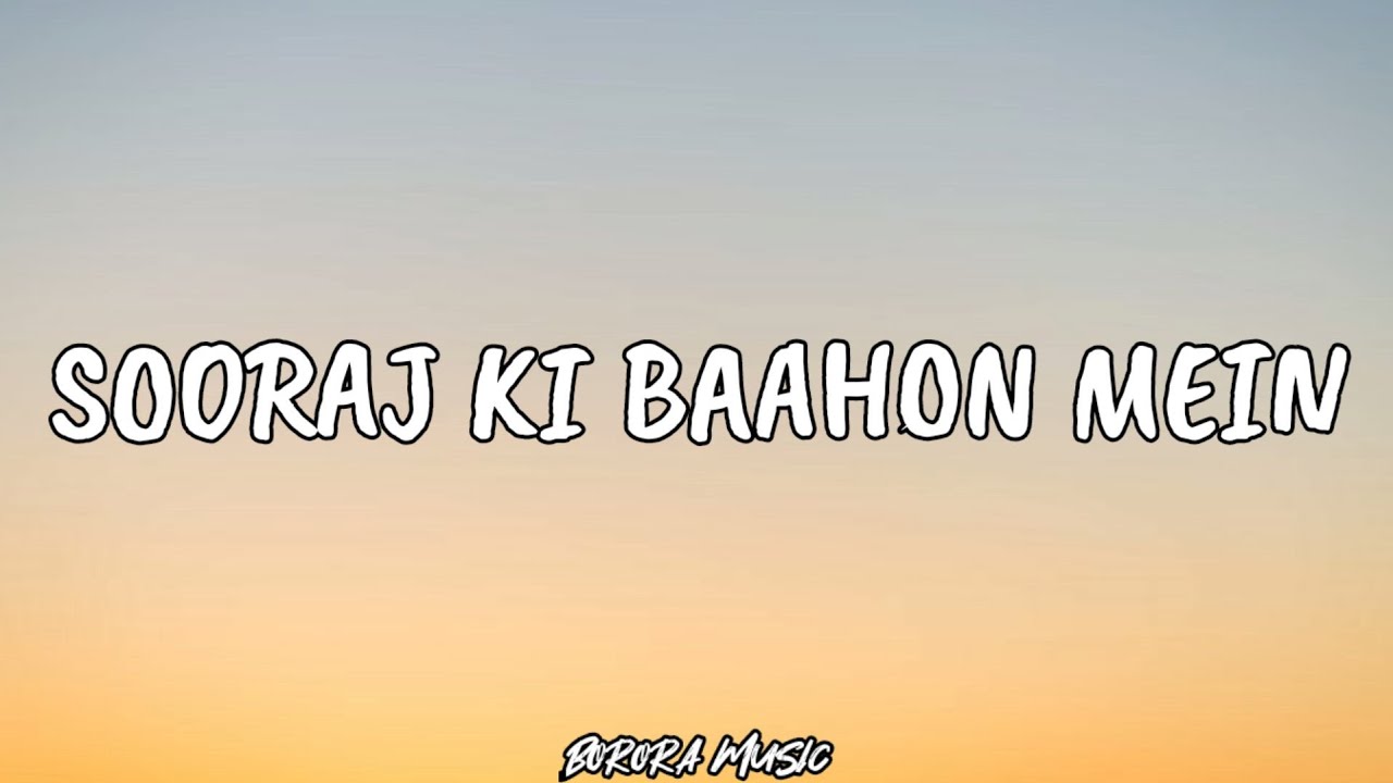 Sooraj Ki Baahon Mein LYRICS I Borora Music