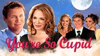 You're So Cupid  2010    Full Movie   Brian Krause   Lauren Holly   Jeremy Sumpter   John Lyde