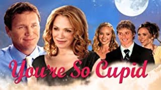 You're So Cupid (2010) | Full Movie | Brian Krause | Lauren Holly | Jeremy Sumpter | John Lyde