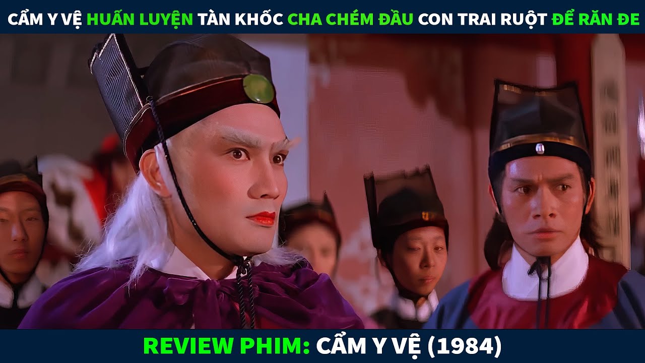Review Phim Hành Động Võ Thuật || Cẩm Y Vệ Huấn Luyện Tàn Khốc: Cha Chém Đầu Con Trai Ruột Để Răn Đe