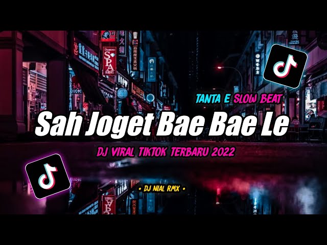 Dj Sah Joget Bae Bae Le || Tanta E Slow Beat Remix Tiktok Viral Terbaru 2022 class=