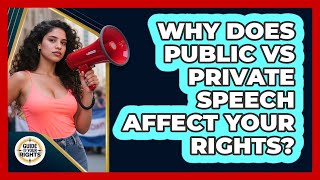 Why Does Public Vs Private Speech Affect Your Rights? - Guide To Your Rights