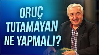 Ramazan'da Oruç Tutamayanların Ne Yapmaları Gerekir?- Prof.Dr. Mehmet Okuyan