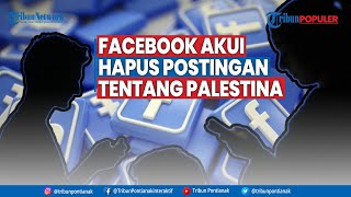 Tribun Populer - Facebook Akui Hapus Postingan Tentang Palestina