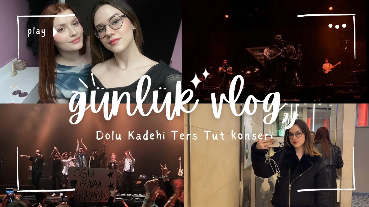 KONSER VLOG | dolu kadehi ters tut konseri, makyaj ve açlık krizi