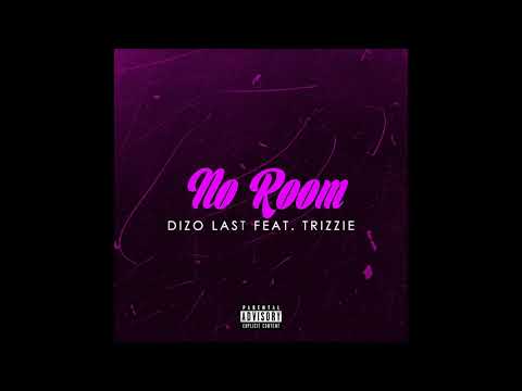 Dizo Last - No Room ft Trizzie (Audio)