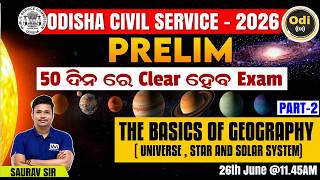 The Basics of GeographyUniverse,Star &amp; Solar System _ PART 2 _ ODISHA CIVIL SERVICE 2026