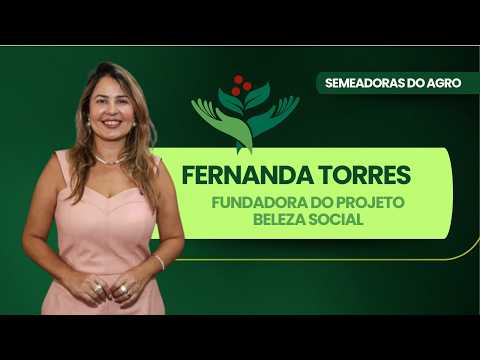 FERNANDA TORRES, FUNDADORA DO PROJETO BELEZA SOCIAL | SEMEADORAS DO AGRO