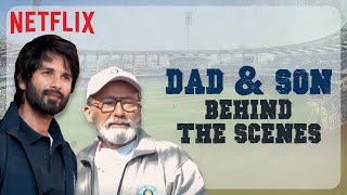 Pankaj Kapur & Shahid Kapoor’s Father-Son Bond | Jersey | Behind The Scenes | Netflix India