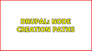 Drupal: Node Creation Paths (2 Solutions!!)