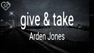 Arden Jones - give & take (Lyrics)