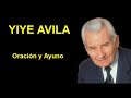 Oracion y Ayuno - Yiye Avila -  Predicacion - Campaña