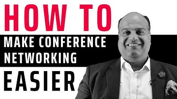 How to Make Networking at Conferences Easier?