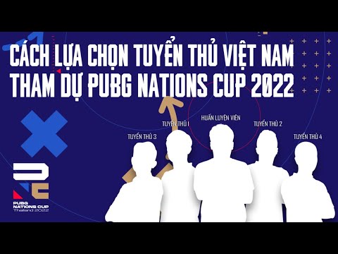 PUBG NATIONS CUP 2022: CÁCH THỨC LỰA CHỌN HLV VÀ TUYỂN THỦ CỦA ĐỘI TUYỂN VIỆT NAM