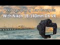 Photographing Landscapes using the Nikon 18-140mm VR DX Lens