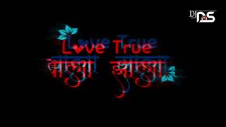 True Wala Love Zala Edm Mix DJ DS 