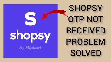 How To Solve Shopsy App OTP Not Received Problem || Rsha26 Solutions