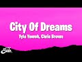 Tyla Yaweh - City Of Dreams (Lyrics) ft. Chris Brown