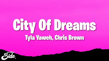 Tyla Yaweh - City Of Dreams (Lyrics) ft. Chris Brown