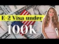 E2 Visa 2021: E-2 Investment under $100,000 | How to Start a business in the US as a foreigner