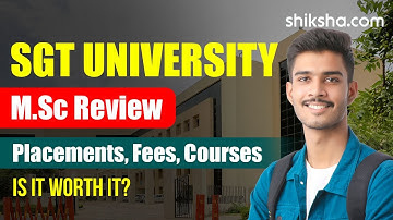 SGT University Gurgaon MSc Review | Fees, Admission, Placements, Cutoffs