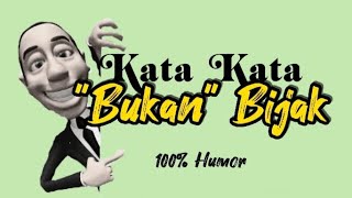 KATA KATA 'BUKAN' BIJAK #viralhumor