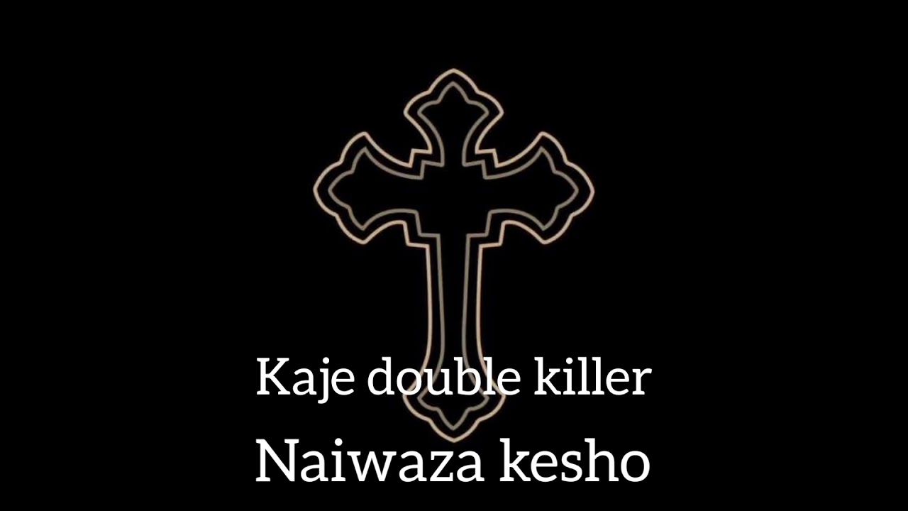 Kaje Double Killer Naiwaza Kesho Official Audio Youtube 