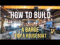 HOW TO BUILD A BARGE FOR A HOUSEBOAT